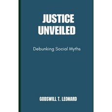 (영문도서) Justice Unveiled: Debunking Social Myths Paperback, Independently Published, English, 9798862306002