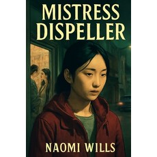 (영문도서)Mistress Dispeller: Unveiling Secrets and Unspoken Realities - A Deep Dive into... Paperback, Independently Published, English, 9798269957722