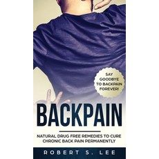 (영문도서) Back Pain: Natural Drug Free Remedies to Cure Chronic Back Pain Permanently Hardcover, Maria Fernanda Moguel Cruz, English, 9781646949595