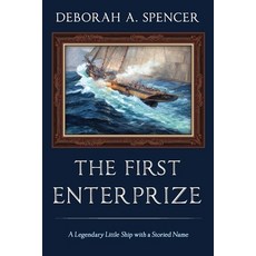 (영문도서) The First Enterprize: A Legendary Little Ship with a Storied Name Paperback, Tactical 16 Publishing, English, 9781088174050