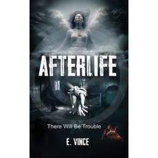 (영문도서) AfterLife: There Will Be Trouble (Book 1 of 3 Book Series) PG-Rated Version Hardcover, E. Vince Press, English, 9798989543045