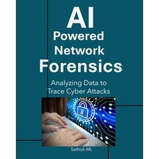 (英文圖書)AI-Powered Network Forensics: Analyzing Data to Trace Cyber Attacks 平裝版, Independently Published, English