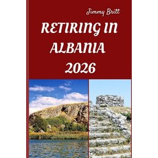 (영문도서)Retiring in Albania 2026: Your Practical Guide to Affordable Living Coastal Com... Paperback, Independently Published, English, 9798275991123