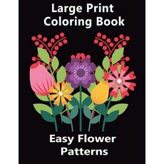 Easy Flower Patterns Large Print Coloring Book: Contains a variety of gorgeous floral designs includ... Paperback, Made in Colors Publishers