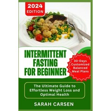 (영문도서) Intermittent Fasting for Beginners: The Ultimate Guide to Effortless Weight Loss and Optimal ... Paperback, Independently Published, English, 9798878436571