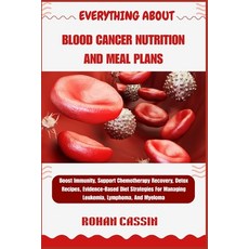 (영문도서)Everything about Blood Cancer Nutrition and Meal Plans: Boost Immunity Support... Paperback, Independently Published, English, 9798268856842