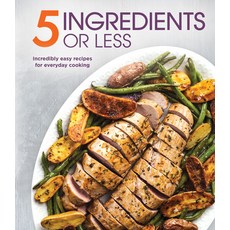 (영문도서) 5 Ingredients or Less: Incredibly Easy Recipes for Everyday Cooking Hardcover, Publications International,..., English, 9781639388325