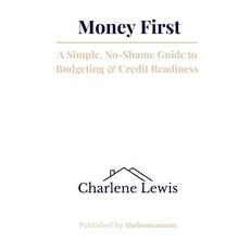 (영문도서)Money First: A Simple No-Shame Guide to Budgeting & Credit Readiness Paperback, Independently Published, English, 9798243864992