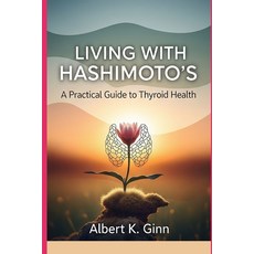 (英文圖書)Living with Hashimoto's: A Practical Guide to Thyroid Health 平裝版, Independently Published, 英文