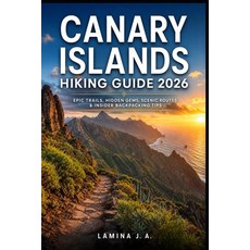 (영문도서)Canary Islands Hiking Guide 2026: Epic Trails Hidden Gems Scenic Routes & Insi... Paperback, Independently Published, English, 9798196255083 Independently Published, English, 9798196255083