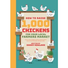 (영문도서) How To Raise 1 000 Chickens for your Local Farmers Market Paperback, Real2reel Cineservices LLC, English, 9798991520225