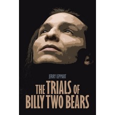 (영문도서) The Trials of Billy Two Bears Paperback, iUniverse, English, 9781663258311