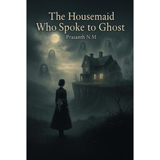 (영문도서)The Housemaid Who Spoke to Ghost: A Female Gothic Thriller of Power Class and... Paperback, Independently Published, English, 9798274779807