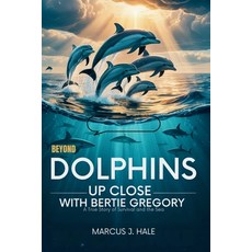 (영문도서)Beyond Dolphins Up Close with Bertie Gregory: SECRETS BENEATH THE WAVES: A True... Paperback, Independently Published, English, 9798266099098