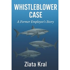 (영문도서)Whistleblower Case: A Former Employee's Story Paperback, Independently Published, English, 9798265568052