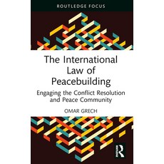 (영문도서)The International Law of Peacebuilding: Engaging the Conflict Resolution and Pea... Paperback, Routledge, English, 9781032611518 Routledge, English, 9781032611518