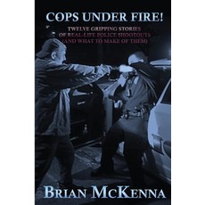 (영문도서) Cops Under Fire!: 12 Gripping Stories of Real-Life Police Shootouts (and What to Make of them) Paperback, Oxford Southern, English, 9781620064863