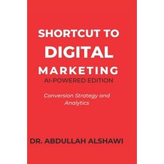 (영문도서)Shortcut to Digital Marketing 2.0: Conversion Strategy and Analytics Paperback, Independently Published, English, 9798263836214