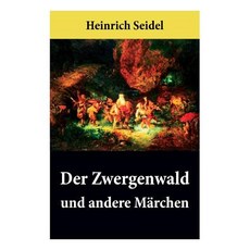 (영문도서) Der Zwergenwald und andere Märchen: Wunderschöne Kindergeschichten und Gute-Nac... Paperback, E-Artnow, English, 9788027315215