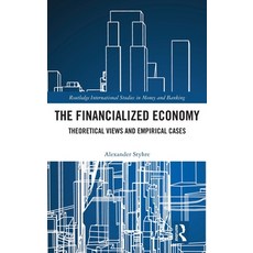 (영문도서) The Financialized Economy: Theoretical Views and Empirical Cases Hardcover, Routledge, English, 9780367902728