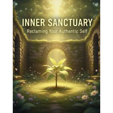 (영문도서)Inner Sanctuary: Reclaiming Your Authentic Self Paperback, Independently Published, English, 9798279144051