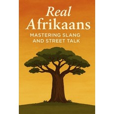 (英文圖書)Real Afrikaans - Mastering Slang and Street Talk 平裝版, Independently Published, 英文