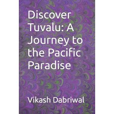 (영문도서) Discover Tuvalu: A Journey to the Pacific Paradise Paperback, Independently Published, English, 9798865729907