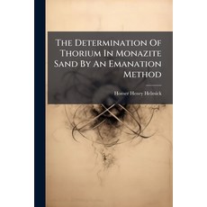 (영문도서)The Determination Of Thorium In Monazite Sand By An Emanation Method Paperback, Hutson Street Press, English, 9781024798197