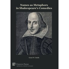 (영문도서) Names as Metaphors in Shakespeare's Comedies Hardcover, Vernon Press, English, 9781648890185