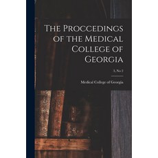 (영문도서) The Proccedings of the Medical College of Georgia; 3 no 2 Paperback, Hassell Street Press, English, 9781015248700