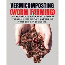 (영문도서) VERMICOMPOSTING (Worm Farming): All You Need to Know About Compost Farming Vermiculture and ... Paperback, Herbert Berry