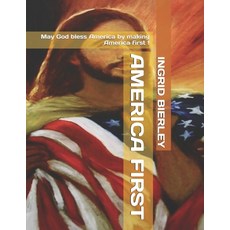(영문도서)America First: May God bless America by making America first Paperback, Independently Published, English, 9798276228426