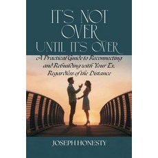 (영문도서)It's Not Over Until It's Over: A Practical Guide to Reconnecting and Rebuilding... Paperback, Independently Published, English, 9798288702334