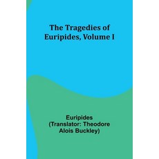 (영문도서) The Tragedies of Euripides Volume I Paperback, Alpha Edition, English, 9789357966139