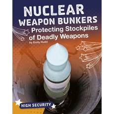 Nuclear Weapon Bunkers: Protecting Stockpiles of Deadly Weapons Hardcover, Capstone Press