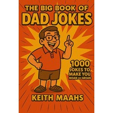 (영문도서)The Big Book Of Dad Jokes: 1000 Dad Jokes Guaranteed to Make You Groan and Moan Paperback, Independently Published, English, 9798275528299