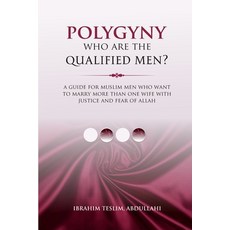 (영문도서)Polygyny Who Are The Qualified Men?: A guide for Muslim men who want to marry mo... Paperback