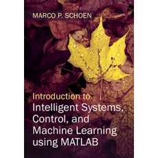 (영문도서) Introduction to Intelligent Systems Control and Machine Learning Using MATLAB Hardcover, Cambridge University Press, English, 9781316518250