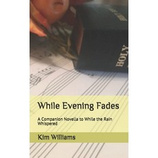 While Evening Fades: A Companion Novella to While the Rain Whispered Paperback, Independently Published, English, 9798697102978