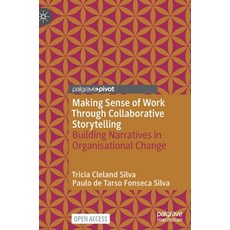 (영문도서) Making Sense of Work Through Collaborative Storytelling: Building Narratives in Organisationa... Hardcover, Palgrave MacMillan, English, 9783030894450