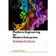(영문도서) Platform Engineering for Modern Enterprises: Strategies for Success Paperback, Independently Published, English, 9798306123943