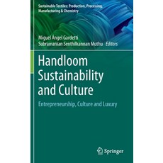 (영문도서) Handloom Sustainability and Culture: Entrepreneurship Culture and Luxury Hardcover, Springer, English, 9789811659669