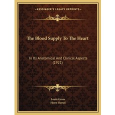 The Blood Supply To The Heart: In Its Anatomical And Clinical Aspects (1921) Paperback, Kessinger Publishing