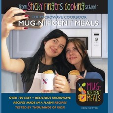 (영문도서) Mug-nificent Meals: The Microwave Cookbook: from Sticky Fingers Cooking School Paperback, Erin Fletter Books LLC, English, 9798885263924