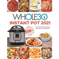 The Whole30 Instant Pot 2021: 250+ Easy & Delicious Recipes for Food Freedom and Keep Health Hardcover, Lenore Hopping, English, 9781801219709