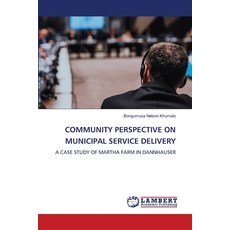 (영문도서)Community Perspective on Municipal Service Delivery Paperback, LAP Lambert Academic Publis..., English, 9786208170578