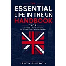 (영문도서)The Essential Life in the UK Handbook 2026: A Structured Approach to Passing You... Paperback, Independently Published, English, 9798196209222