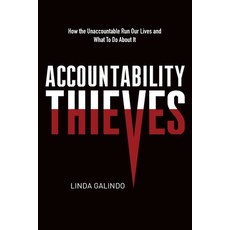(영문도서)Accountability Thieves: How the Unaccountable Run Our Lives and What To Do About It Paperback, Surrogate Press, English, 9781964245317 Surrogate Press, English, 9781964245317
