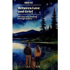 (英文圖書)Between Love and Grief: Pet Loss and Healing through Poetry Grief Pets Grief Sup... 平裝版, Independently Published, 英文