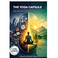(영문도서)The Yoga Capsule: Micro-Practices for the Modern Body & Mind Paperback, Notion Press, English, 9798903425471 Notion Press, English, 9798903425471